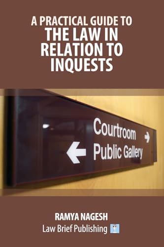 A Practical Guide to the Law in Relation to Inquests von Law Brief Publishing